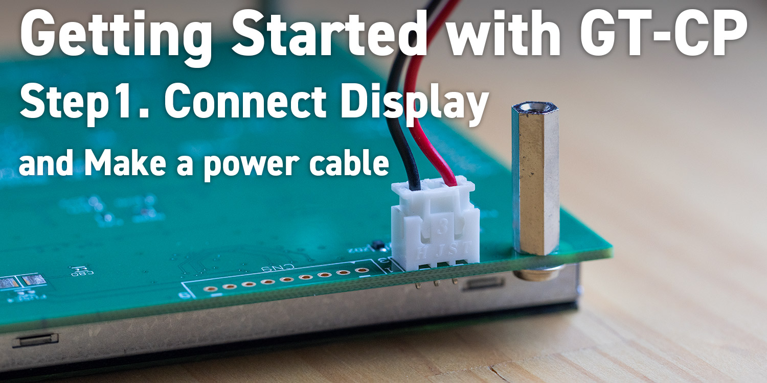 Getting Started with GT-CP | Step 1. Connect Display