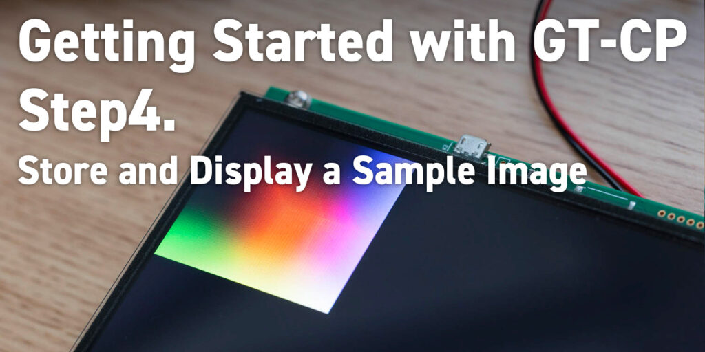 Getting Started with GT-CP | Step 4. Store and Display a Sample Image