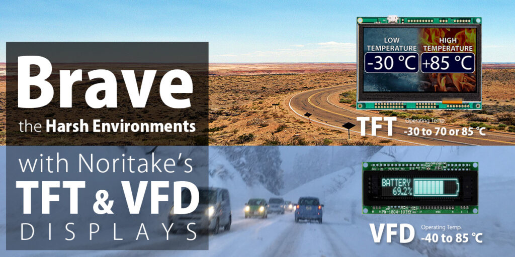 Brave the Harsh Environments with Noritake’s VFD & TFT Displays